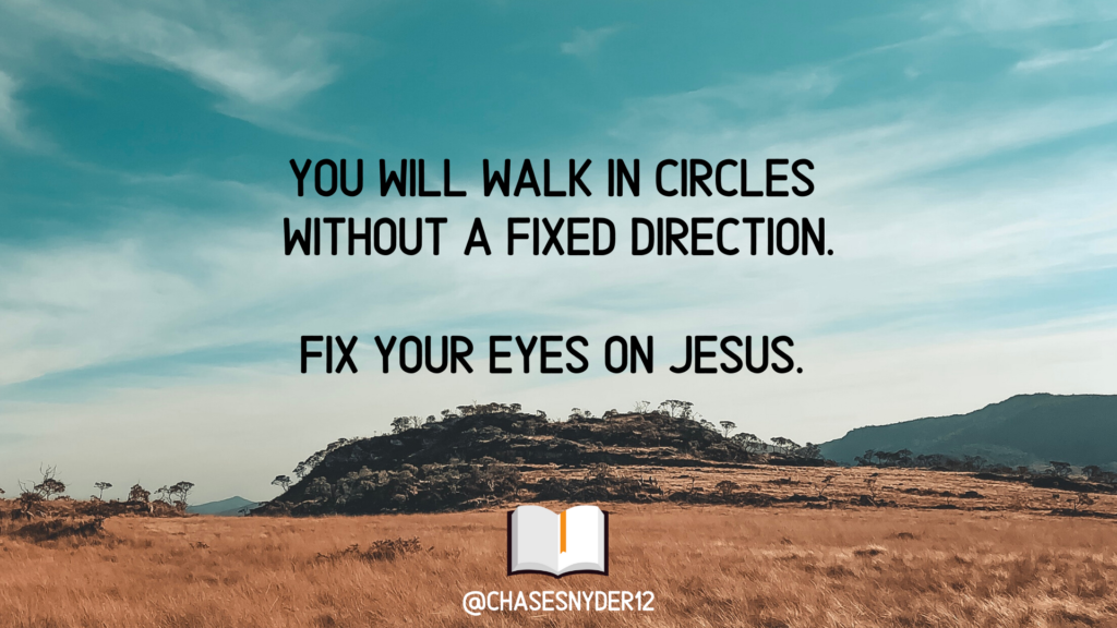 Fixing Our Eyes On Jesus - Hebrews 12:1-2 - Chase Snyder